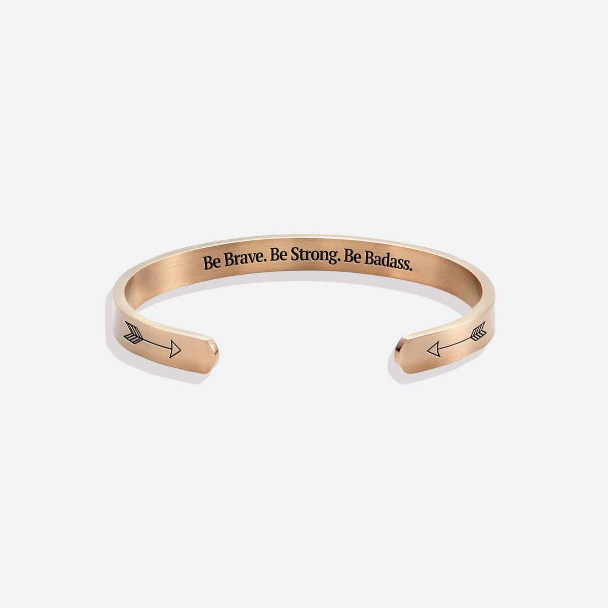 Be Brave. Be Strong. Be Badass. Cuff Bracelet in rose gold tone
