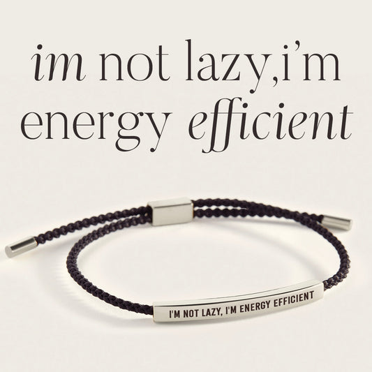 I'm Not Lazy, I'm Energy Efficient Inspire Bracelet in 925 Sterling Silver — Vanny Jewels