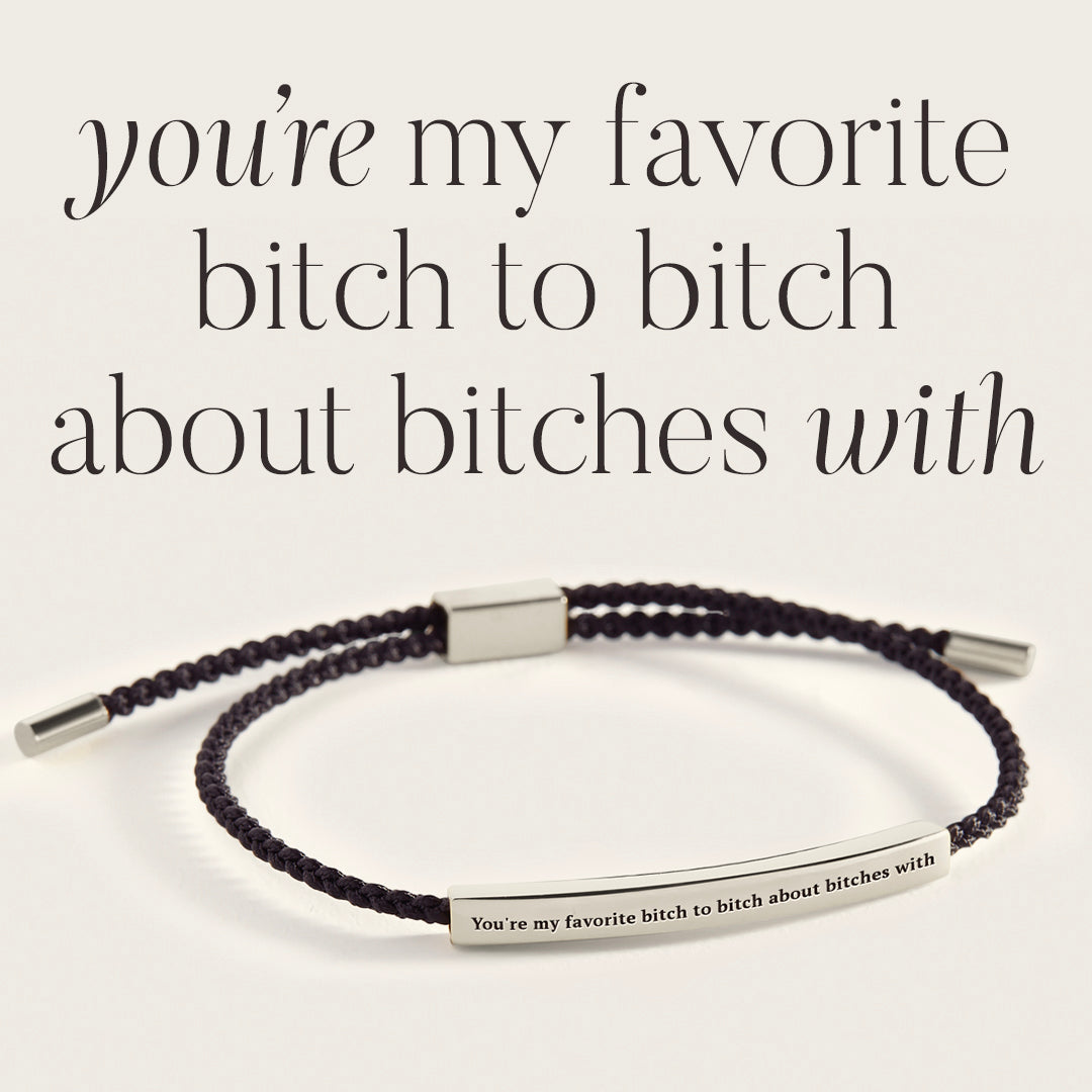 You're My Favorite Bitch To Bitch About Bitches With Inspire Bracelet in 925 Sterling Silver — Vanny Jewels