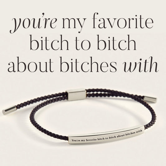 You're My Favorite Bitch To Bitch About Bitches With Inspire Bracelet in 925 Sterling Silver — Vanny Jewels
