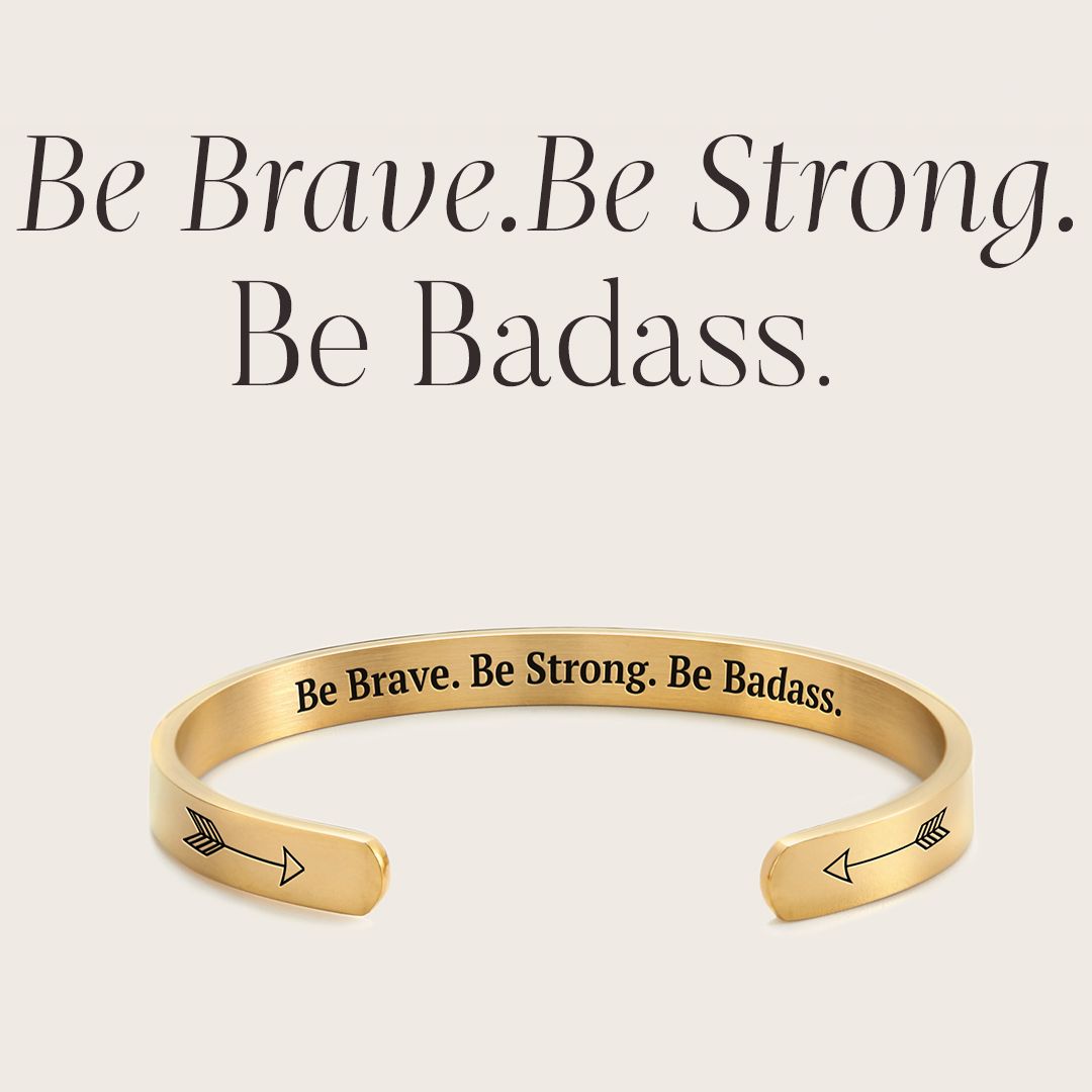 Be Brave. Be Strong. Be Badass. Cuff Bracelet — Vanny Jewels